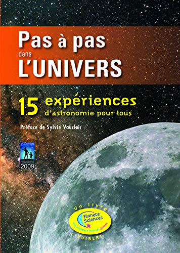 Télécharger Pas à pas dans l'univers : 15 Expériences d'astronomie pour tous Francais PDF