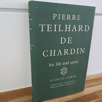 Hardcover Pierre Teilhard de Chardin, his life and spirit, by Nicolas Corte [pseud.] Translated by Martin Jarrett-Kerr Book