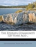 The Ephrata community 120 years ago ..