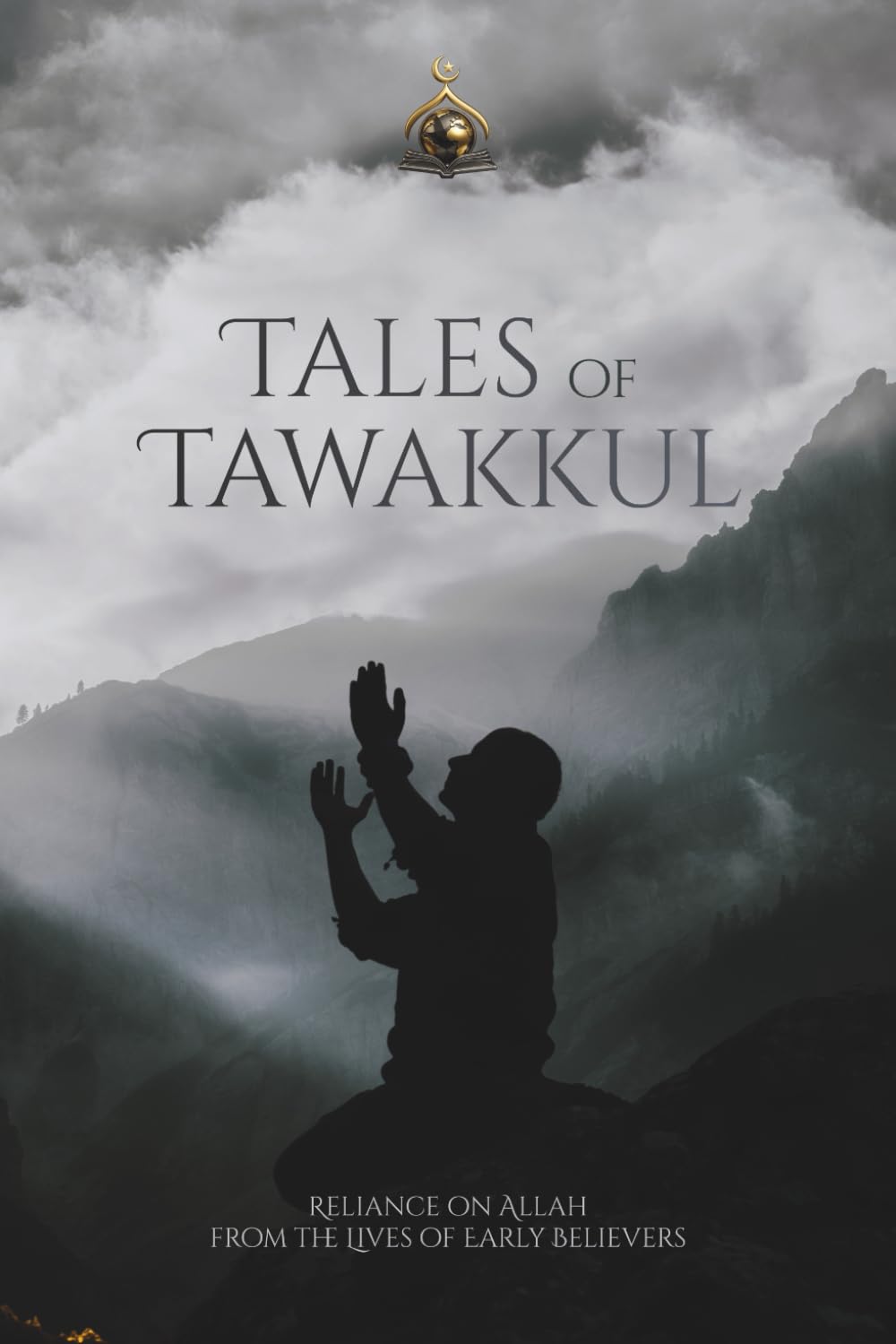 Tales of Tawakkul: Reliance on Allah from the Lives of Early Believers