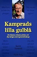 Kamprads lilla gulblå - De bästa citaten från ett 85-årigt entreprenörskap 9170921652 Book Cover