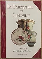La Faiencerie de Luneville, 1786-1923: Les Keller Et Guerin 2951375603 Book Cover