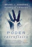 Poder Extrafísico: O guia definitivo para bloquear a energia de pessoas negativas, acabar com a exaustão mental e ativar a verdadeira proteção energética (Portuguese Edition)