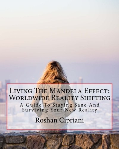 Living The Mandela Effect: Worldwide Reality Shifting: A Guide To Staying San