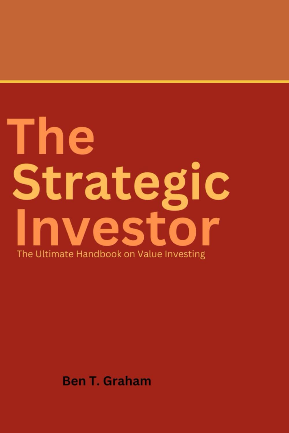 The Strategic Investor: The Ultimate Handbook on Value Investing