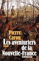 Les aventuriers de la Nouvelle-France 2714434398 Book Cover