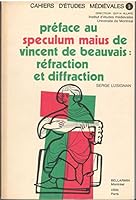 Préface au Speculum Maius de Vincent de Beauvais: réfraction et diffraction 2890072797 Book Cover