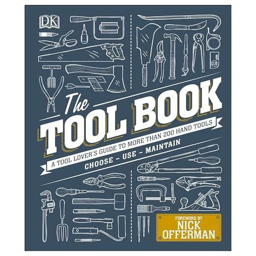 The Tool Book: A Tool Lover's Guide to Over 200 Hand Tools
