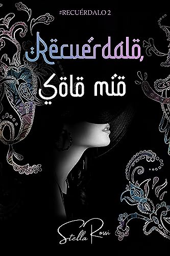 Recuérdalo, Solo Mío: Novela Romántica Contemporánea Recuérdalo N 2 Recuérdalo, Solo Mío: Novela Romántica Contemporánea Recuérdalo N 2