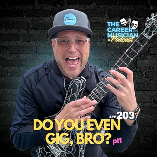 #203 Do You Even Gig Bro? pt1