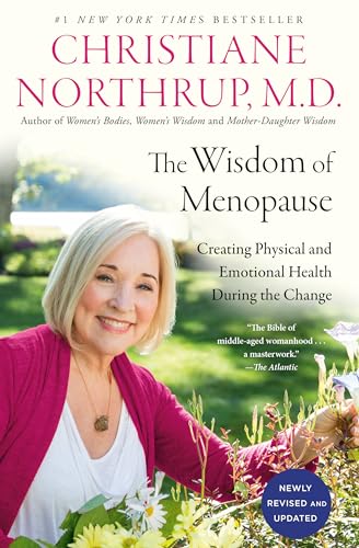 The Wisdom of Menopause (4th Edition): Creating Physical and...
