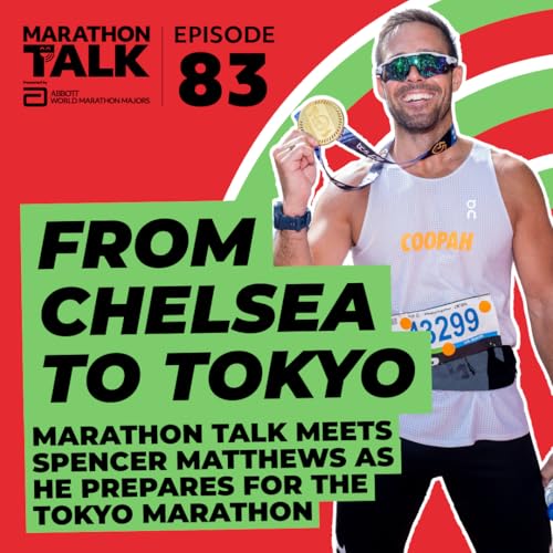 EP83 | From Chelsea To Tokyo - Marathon Talk meets Spencer Matthews