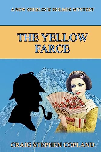 The Yellow Farce: A New Sherlock Holmes Mystery (New Sherlock Holmes Mysteries) (Volume 18)