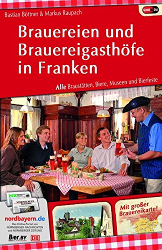 Télécharger Brauereien und Brauereigasthöfe in Franken: Alle Braustätten, Biere, Museen und Bierfeste Francais PDF