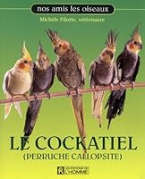LE COCKATIEL (PERRUCHE CALLOPSITE) (Nos amis les oiseaux) 2761924797 Book Cover