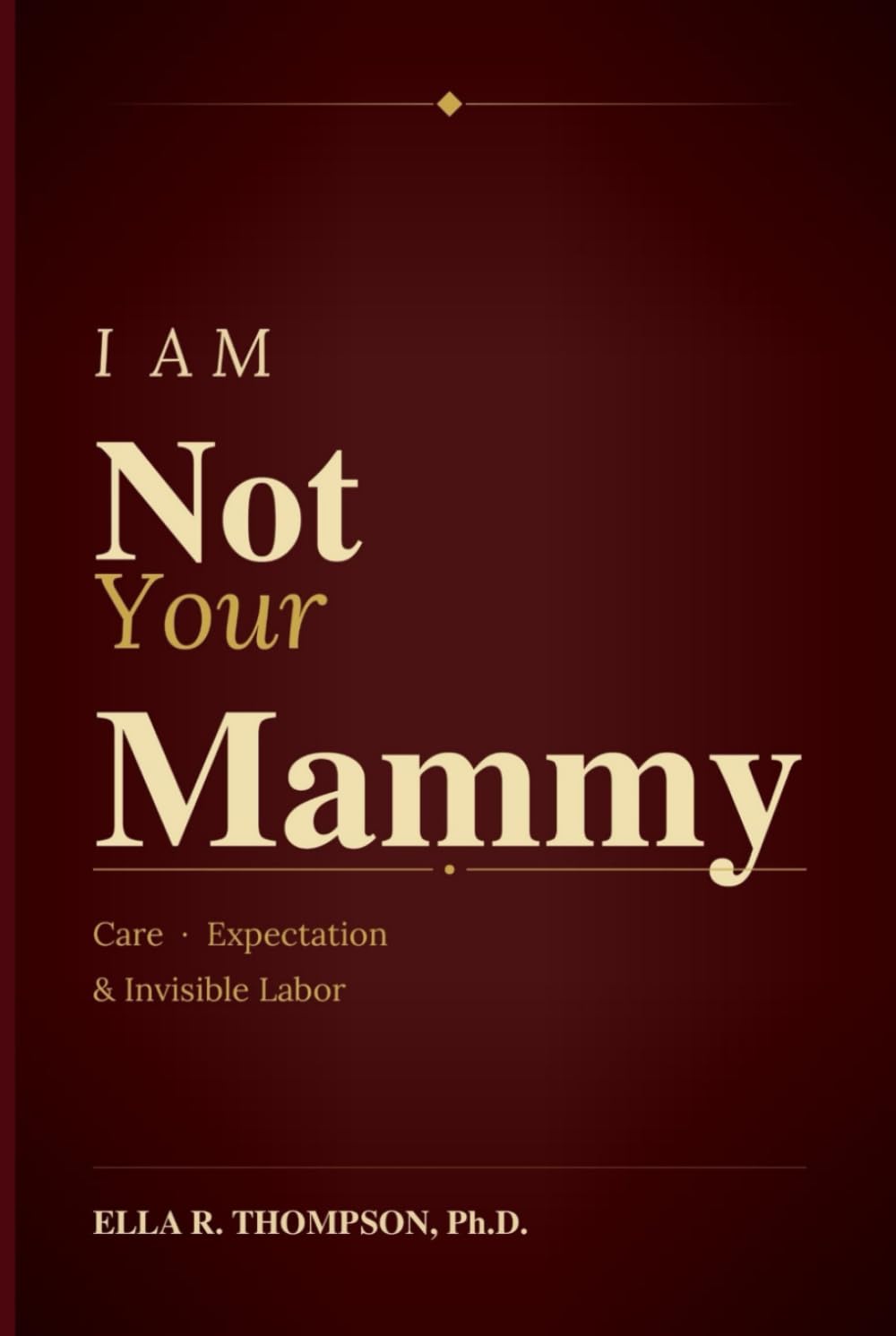 I Am Not Your Mammy: Care, Expectation & Invisible Labor