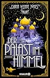 Der Palast im Himmel: Roman. Märchenhafte Neuinterpretation von 1001 Nacht in der Welt von 