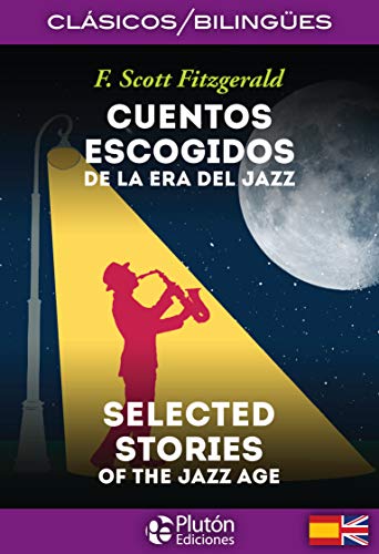 Cuentos Escogidos de la Era del Jazz / Selected Stories of the Jazz Age: 1 (Colección Clásicos Bilingües)