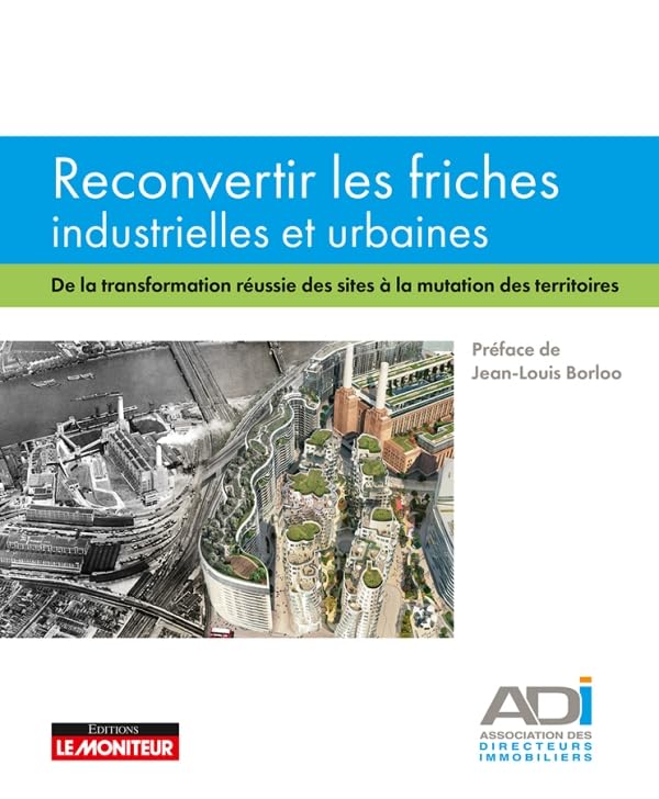Reconvertir les friches industrielles urbaines et réussir l'aménagement durable du territoire