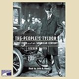 The People's Tycoon: Henry Ford and the American Century