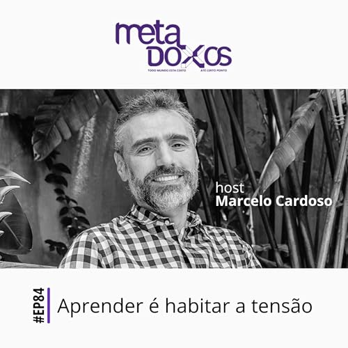 EP84 - Aprender &eacute; habitar a tens&atilde;o