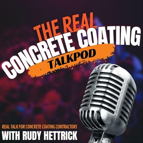 Couverture de The Real Concrete Coating Talk Pod