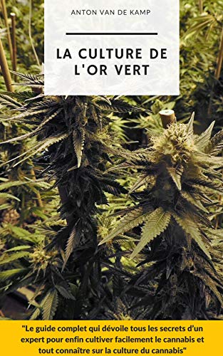 Télécharger La culture de l'or vert: Le guide complet qui dévoile tous les secrets d'un expert pour enfin culti PDF Ebook En Ligne