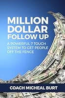 Million Dollar Follow Up: A Powerful 7 Touch System to Get People Off the Fence 1540501582 Book Cover