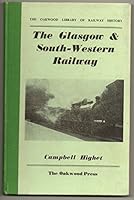The Glasgow & South-Western Railway [by] Campbell Highet (The Oakwood library of railway history) B0006E2UJE Book Cover