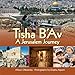 Tisha B'Av: A Jerusalem Journey