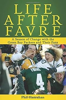 Life After Favre: A Season of Change with the Green Bay Packers and their Fans by Phil Hanrahan book cover