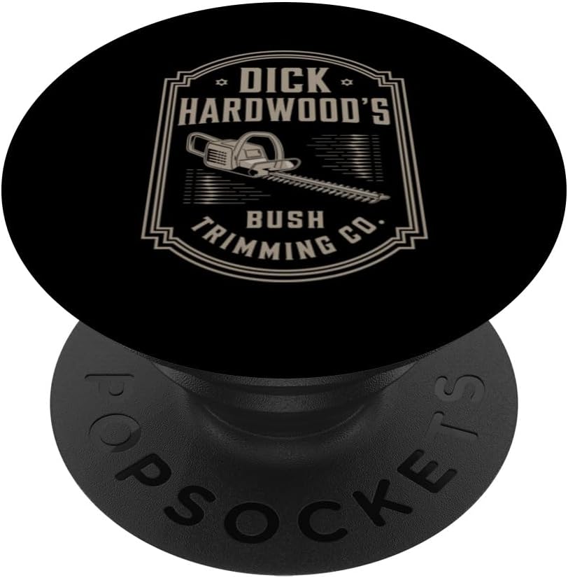 Dick Hardwood's Bush Trimming, Funny Company Landscaping PopSockets Adhesive PopGrip