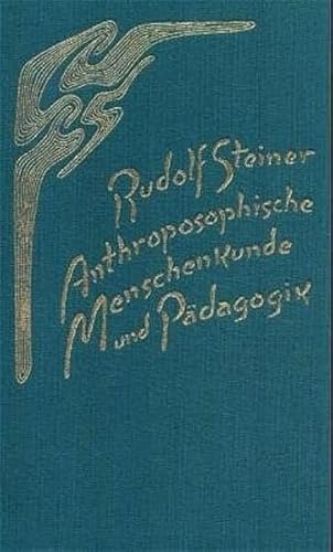 Anthroposophische Menschenkunde und Pädagogik: Neun Vorträge in verschiedenen Städten 1923/24 (Rudolf Steiner Gesamtausgabe: Schriften und Vorträge)