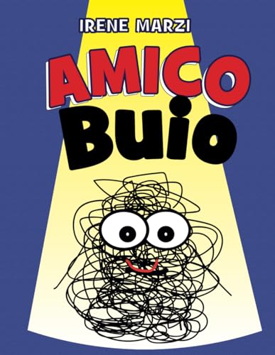 Amico Buio - Il libro interattivo che aiuta i bambini a non avere paura del buio - Ideale per bambini della scuola dell'infanzia e della scuola ... a non fare brutti sogni e a dormire meglio.