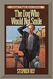 The Dog Who Would Not Smile (Nathan T. Riggins Western Adventure Book 1)