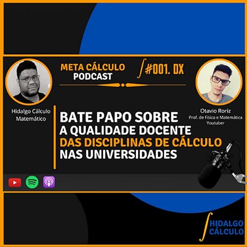 『POR QUE CÁLCULO REPROVA TANTA GENTE NA FACULDADE? | HIDALGO CÁLCULO + OTAVIO RORIZ | PODCAST #001』のカバーアート