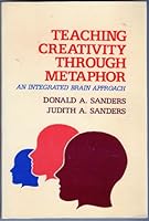 Teaching Creativity Through Metaphor: An Integrated Brain Approach (Contemporary topics for teachers series) 0582281857 Book Cover