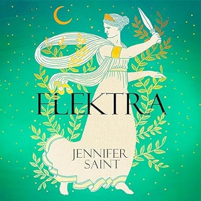 Elektra: The mesmerising story of Troy from the three women at its heart, from the No. 1 Sunday Times bestselling author