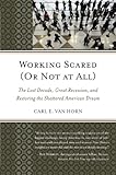 Working Scared (Or Not at All): The Lost Decade, Great Recession, and Restoring the Shattered American Dream