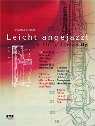 Leicht angejazzt : Leichte Stücke für Altsax (Tenorsax) und Klavier und Stücke für 2-3 Saxophone