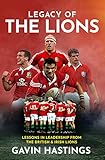 Legacy of the Lions: Lessons in Leadership from the British & Irish Lions