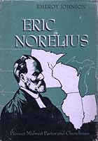 Eric Norelius: Pioneer Midwest pastor and churchman B0007EREDK Book Cover