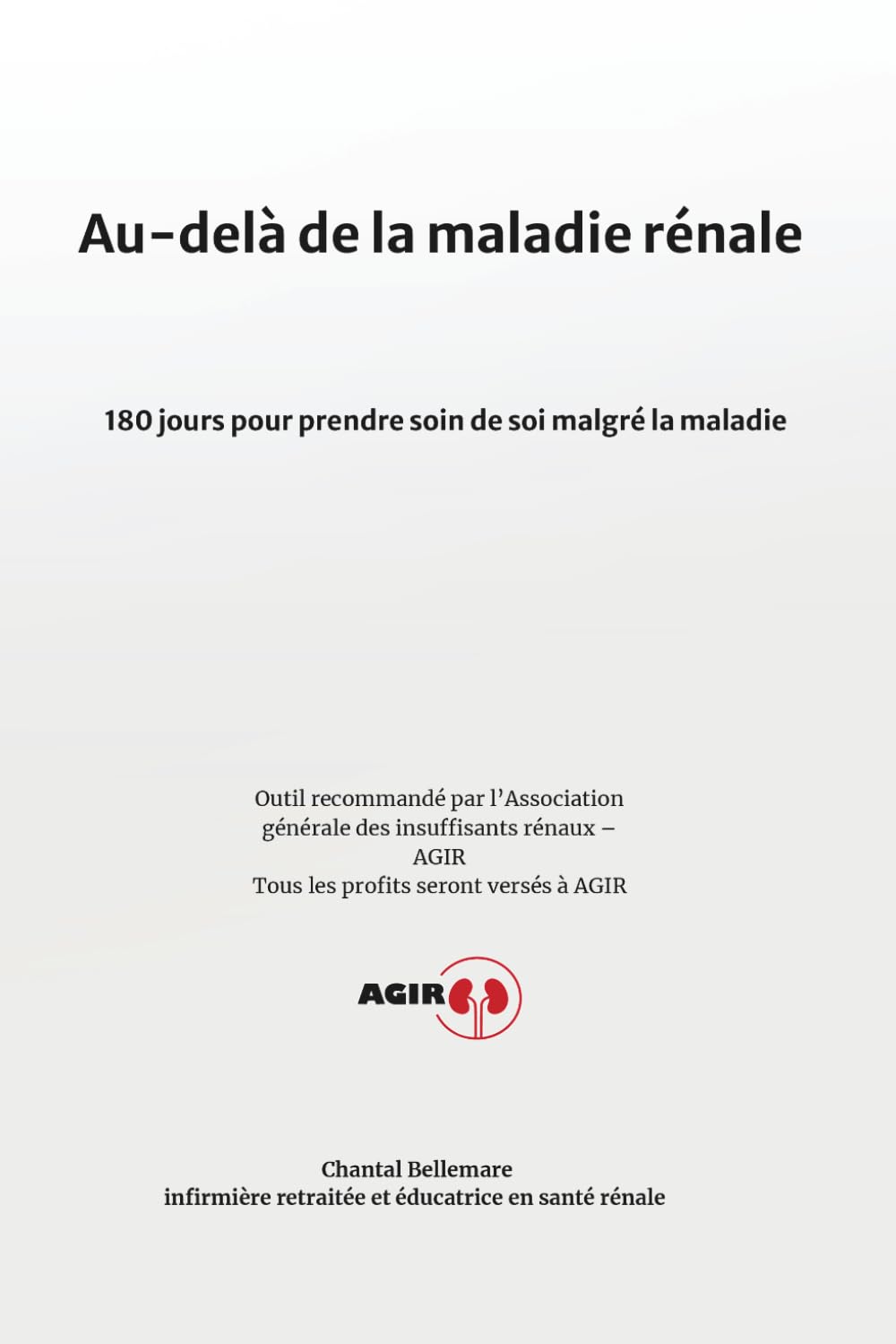 Au-delà de la maladie rénale: 180 jours pour prendre soin de soi malgré la maladie