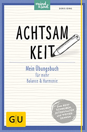 Achtsamkeit: Mein Übungsbuch für mehr Balance und Harmonie (GU Übungen Lebenshilfe)