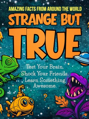Strange but True: Amazing Facts and Fun Quizzes for Teen Boys – Cool 13-Year-Old Boy Gifts,...