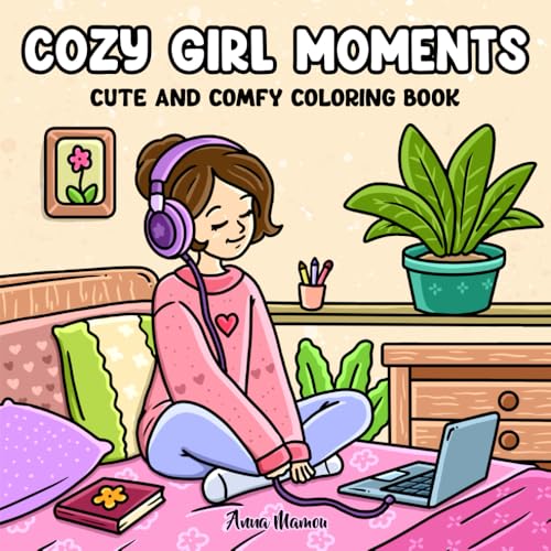 Cozy Girl Moments: Cute and Comfy Coloring Book for Adults and Teens Featuring Bold and Easy Designs, Daily Moments of Calm and Everyday Activities