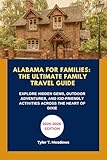 alabama for families: the ultimate family travel guide: explore hidden gems, outdoor adventures, and kid-friendly activities across the heart of dixie ... state by state book 8) (english edition)