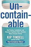 Uncontainable: How Passion, Commitment, and Conscious Capitalism Built a Business Where Everyone Thrives