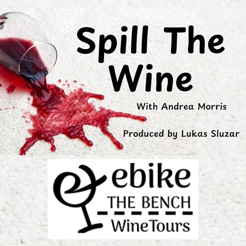 Spill the Wine Episode 41: Let's go ride a bike and work off those wine calories! A visit with ebikethe Bench Wine tours