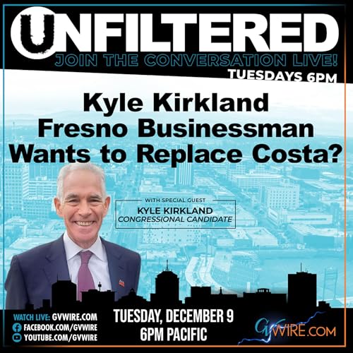 『Kyle Kirkland Fresno Businessman Wants to Replace Costa? | Unfiltered #275』のカバーアート